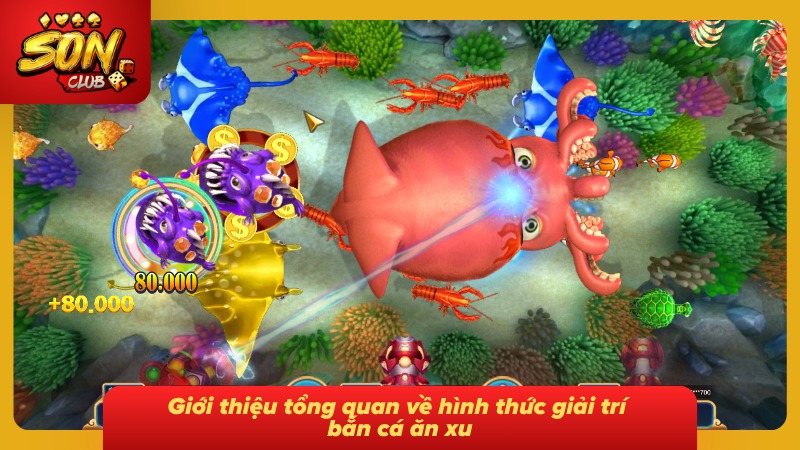 Bắn Cá Ăn Xu: Trải Nghiệm Săn Thưởng Đại Dương Đỉnh Cao 2 Tìm hiểu về hình thức giải trí săn cá