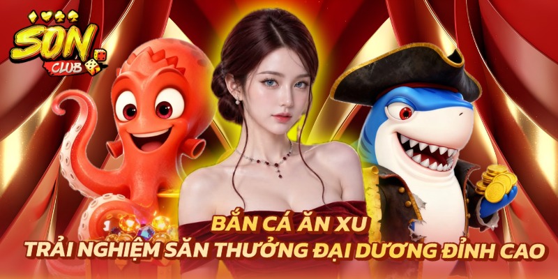 Bắn Cá Ăn Xu: Trải Nghiệm Săn Thưởng Đại Dương Đỉnh Cao 1 bắn cá ăn xu