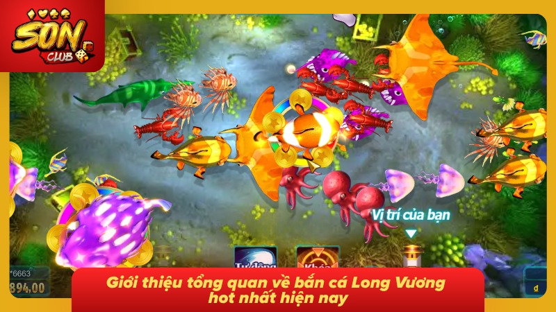 Bắn Cá Long Vương SONCLUB - Săn Cá Đỉnh Cao Cùng Bet Thủ 2 Tổng quan về tựa săn cá cực hot
