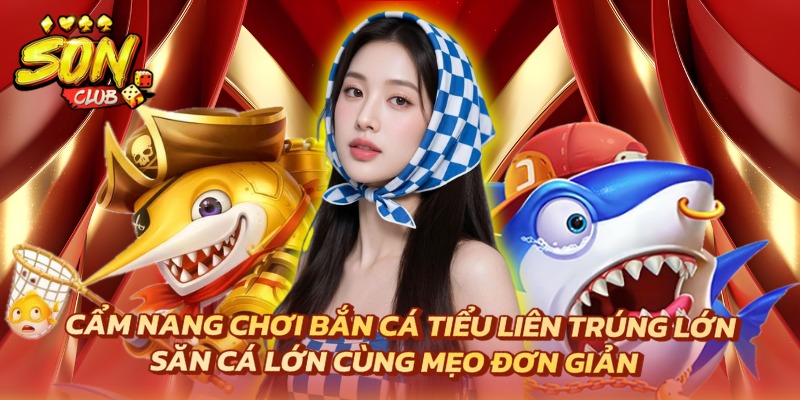 Cẩm Nang Chơi Bắn Cá Tiểu Tiên Trúng Thưởng Lớn 7 Bắn cá tiểu tiên