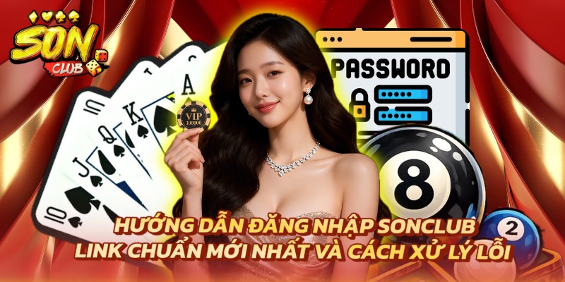 Đăng Nhập Sonclub – Link Chuẩn Mới Nhất Và Cách Xử Lý Lỗi 1 đăng nhập Sonclub
