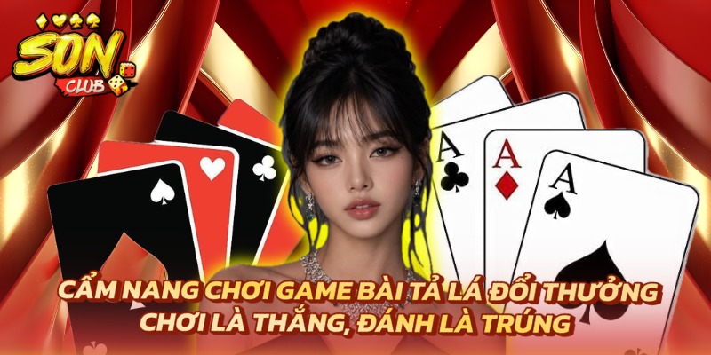 Cẩm Nang Chơi Game Bài Tả Lá Đổi Thưởng Hữu Ích Cho Tân Binh 7 Game bài tả lá đổi thưởng