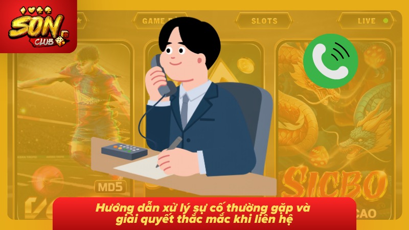 Cách xử lý sự cố và giải đáp thắc mắc thường gặp khi liên hệ