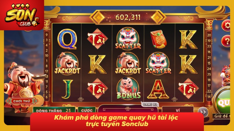 Nổ Hũ Thần Tài Sonclub – Giải Mã Cơ Chế Quay Hũ Tỷ Lệ Thắng 2 Trải nghiệm không gian game quay hũ đậm sắc màu tài lộc