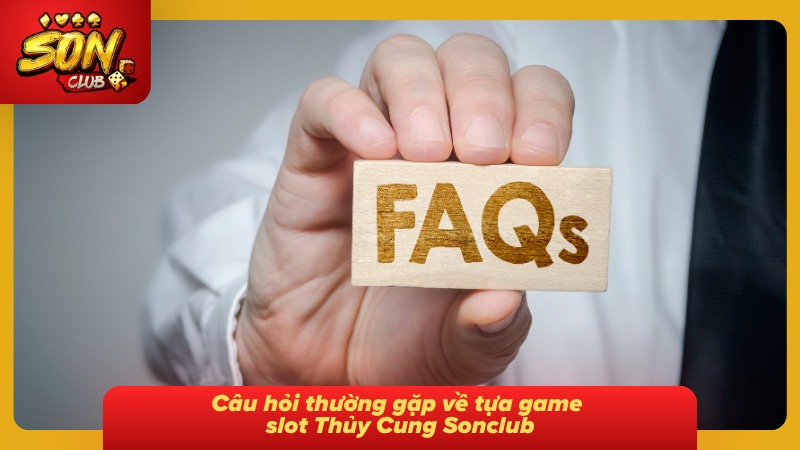 Nổ Hũ Thủy Cung Sonclub - Siêu Phẩm Slot Game Hot Nhất Năm 8 Thắc mắc phổ biến về siêu phẩm slot đại dương
