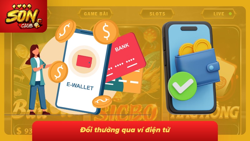 Hình thức đổi thưởng qua ví điện tử mang đến thao tác nhanh chóng thuận tiện