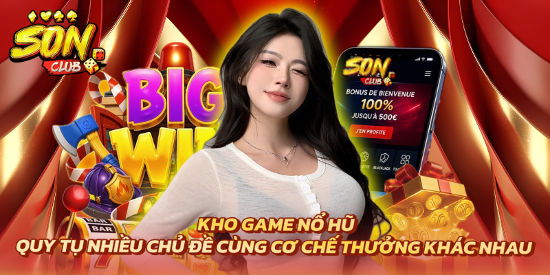 Trang chủ 10 Kho game nổ hũ quy tụ nhiều chủ đề cùng cơ chế thưởng khác nhau